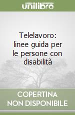 Telelavoro: linee guida per le persone con disabilità libro