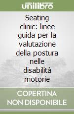 Seating clinic: linee guida per la valutazione della postura nelle disabilità motorie