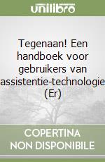 Tegenaan! Een handboek voor gebruikers van assistentie-technologie (Er) libro