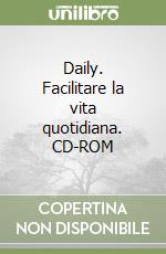 Daily. Facilitare la vita quotidiana. CD-ROM libro