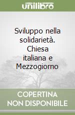 Sviluppo nella solidarietà. Chiesa italiana e Mezzogiorno