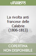 La rivolta anti francese delle Calabrie (1806-1813) libro