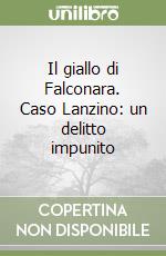 Il giallo di Falconara. Caso Lanzino: un delitto impunito libro