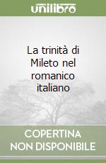 La trinità di Mileto nel romanico italiano libro