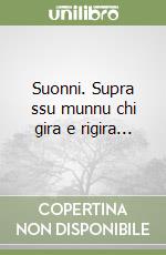 Suonni. Supra ssu munnu chi gira e rigira... libro