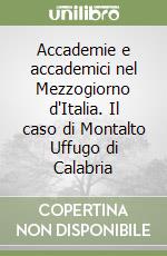 Accademie e accademici nel Mezzogiorno d'Italia. Il caso di Montalto Uffugo di Calabria