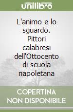 L'animo e lo sguardo. Pittori calabresi dell'Ottocento di scuola napoletana