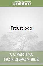 Proust oggi