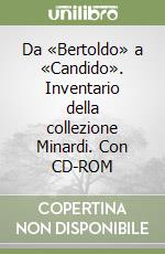 Da «Bertoldo» a «Candido». Inventario della collezione Minardi. Con CD-ROM