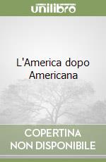 L'America dopo Americana libro