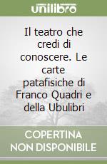 Il teatro che credi di conoscere. Le carte patafisiche di Franco Quadri e della Ubulibri