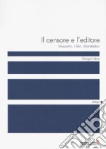 Il censore e l'editore. Mussolini, i libri, Mondadori libro