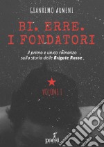 Bi. Erre. I fondatori. Nuova ediz. libro