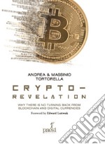 Crypto-revelation. Why there is no turning back from blockchain and digital currencies libro