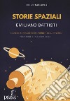 Storie spaziali. Successi e insuccessi dei pionieri dell'universo libro