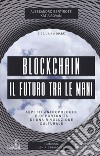 Blockchain il futuro tra le mani. Aspetti antropologici e opportunità di una rivoluzione culturale libro