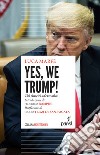 Yes, we Trump! Chi riuscirà a fermarlo? libro di Marfé Luca