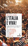 L'Italia è viva! La genesi del partito. Le idee oltre la politica. Le sfide per il futuro libro