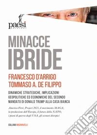 Minacce ibride. Dinamiche strategiche, implicazioni geopolitiche ed economiche del secondo mandato di Donald Trump alla Casa Bianca libro