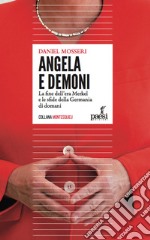 Angela e demoni. La fine dell'era Merkel e le sfide della Germania di domani