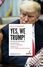 Yes, we Trump! Chi riuscirà a fermarlo? Ediz. speciale libro