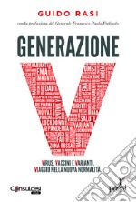 Generazione V. Virus, vaccini e varianti. Viaggio nella nuova normalità libro