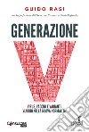 Generazione V. Virus, vaccini e varianti. Viaggio nella nuova normalità libro