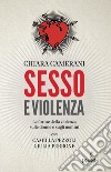 Sesso e violenza. Le forme della violenza sulle donne e sugli uomini libro