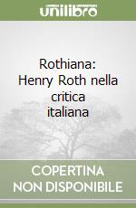 Rothiana: Henry Roth nella critica italiana