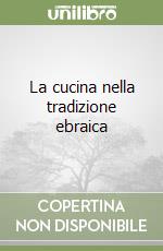 La cucina nella tradizione ebraica libro