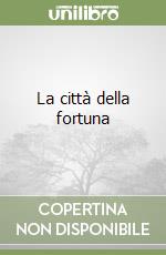 La città della fortuna