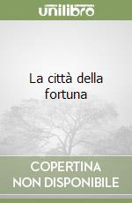 La città della fortuna libro