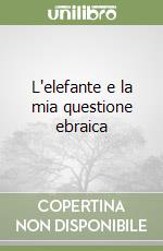 L'elefante e la mia questione ebraica libro