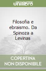 Filosofia e ebraismo. Da Spinoza a Levinas libro