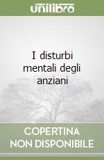I disturbi mentali degli anziani