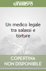 Un medico legale tra salassi e torture libro