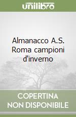 Almanacco A.S. Roma campioni d'inverno