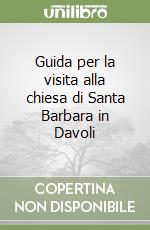 Guida per la visita alla chiesa di Santa Barbara in Davoli libro