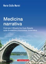 Medicina narrativa. Colmare il divario tra cure basate sulle evidenze e humanitas scientifica libro