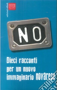No. Dieci racconti per un nuovo immaginario novarese libro