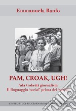 Pam, croak, ugh! Ada Gobetti giornalista. Il linguagio «social» prima dei «social» libro