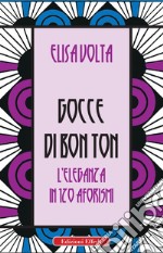 Gocce di bon ton. L'eleganza in 120 aforismi libro