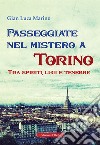 Passeggiate nel mistero a torino. Tra spiriti, luci e tenebre libro