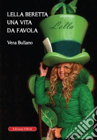 Lella Beretta. Una vita da favola libro