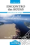 Encontro das águas. Incontro di acque. Storia di adozione. Due bambini in viaggio dal Brasile all'Italia libro