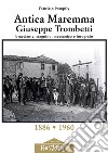 Antica Maremma, Giuseppe Trombetti. Bracciante, stagnino, meccanico e fotografo libro