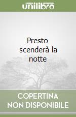 Presto scenderà la notte libro