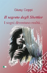 Il segreto degli Shettler. I sogni diventano realtà.... Ediz. a caratteri grandi libro