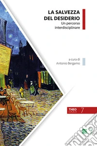 La salvezza del desiderio. Un percorso interdisciplinare