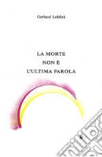 La morte non è l'ultima parola libro